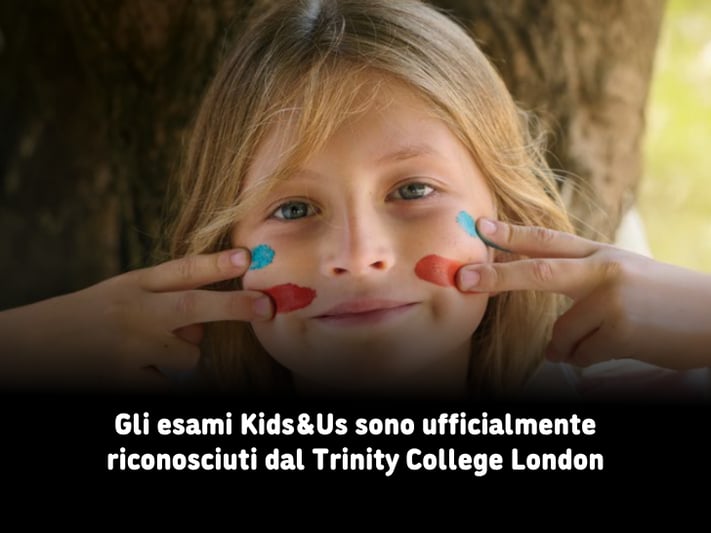 Kids&Us collabora con il Trinity College London per rafforzare la propria offerta formativa a livello globale